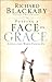 Putting a Face on Grace by Richard Blackaby