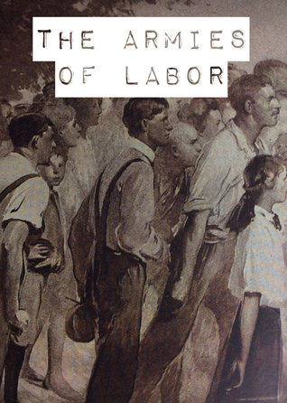 The Armies of Labor: A Chronicle of the Organized Wage-Earners (Hardcover)