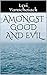 Amongst Good and Evil (Genius and The Devil Book 1)