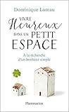 Vivre heureux dans un petit espace. À la recherche d'un bonhe... by Dominique Loreau