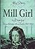 Mill Girl: The Diary of Eliza Helsted, Manchester, 1842-1843 (My Story Series)