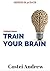 Train Your Brain: Genius in 30 days