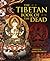 The Tibetan Book of the Dead (edited by John Baldock)