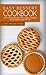 Easy Dessert Cookbook: 200 Dessert Recipes for Cakes, Cookies, Doughnuts, and Trifles (Dessert Cookbook, Dessert Recipes, Cake Cookbook, Cake Recipes, Cookie Cookbook, Cookie Recipes Book 1)