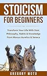 Stoicism For Beginners by Gregory Moto