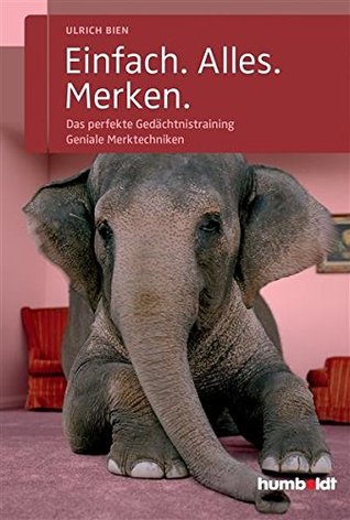Einfach. Alles. Merken.: Geniale Merktechniken für ein perfektes Gedächtnis. (Kindle Edition)