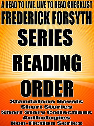 Frederick Forsyth: Series Reading Order: A Read to Live, Live to Read Checklist (Kindle Edition)