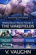 The Wakefields - Winter Valley Wolves Volume 3: True Mate Love