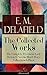 Collected Works of E. M. Delafield: The Complete Provincial Lady Series, 15 Novels, Short Story Collections & Plays: Zella Sees Herself, ... Gay Life, The Heel of Achilles, Humbug...