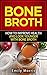 Bone Broth: Easy Bone Broth...