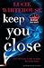 Keep You Close by Lucie Whitehouse