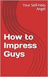 How to Impress Guys