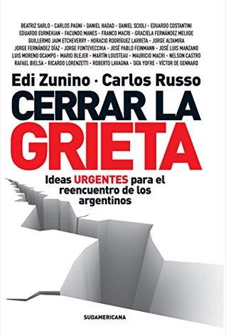 Cerrar la grieta: Ideas urgentes para el reencuentro de los argentinos (Spanish Edition)