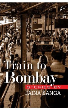 Train to Bombay Stories by Jaina Sanga