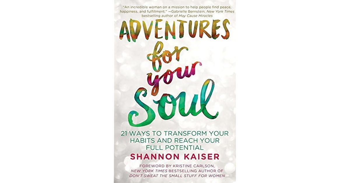 Adventures for Your Soul: 21 Ways to Transform Your Habits and Reach