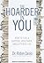 The Hoarder in You: How to Live a Happier, Healthier, Uncluttered Life