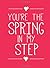 You're the Spring in My Step