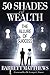 50 Shades of Wealth: The Allure Of Success