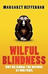 Wilful Blindness: Why We Ignore the Obvious Book cover for Wilful Blindness: Why We Ignore the Obvious