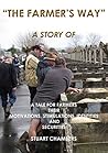 "THE FARMER'S WAY" - A STORY OF: A TALE FOR FARMERS - THEIR MOTIVATIONS, STIMULATIONS, IDENTITIES AND SECURITIES