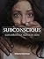 SUBCONSCIOUS