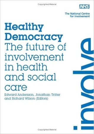 Healthy Democracy: The Future of Involvement in Health and Social Care