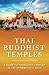 Thai Buddhist Temples: A Guide to Theravada Temples in the Dhammayutti Sect