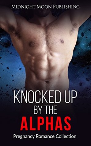 Knocked Up by the Alphas (Kindle Edition)