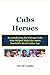 Cubs Heroes