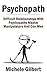 Psychopath: Difficult Relationships With Psychopaths Master Manipulators And Con Men (Psychopath, Sociopath, Narcissist,Maipulation,Relationship Disorders)