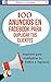 100 Anuncios en Facebook para duplicar tus Clientes: Inspírate para multiplicar tu tráfico en ingresos. (Spanish Edition)