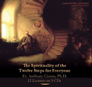 The Spirituality of the Twelve Steps for Everyone (Now You Know Media Audio/Video Learning Course)