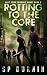 Rotting to the Core (Keep Your Crowbar Handy #2)