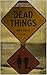 Dead Things