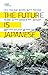 THE FUTURE IS JAPANESE