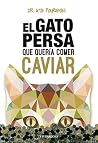 El gato persa que quería comer caviar (Spanish Edition) El gato persa que quería comer caviar (Spanish Edition)