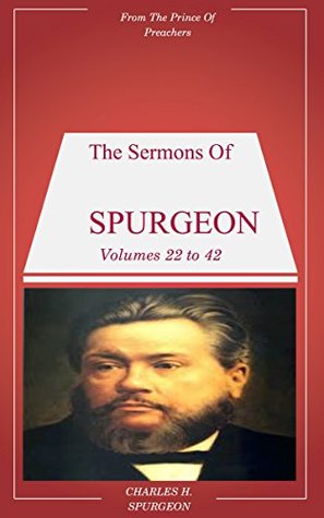 Spurgeon's Sermons Volumes 22 to 42