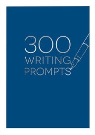 300 Writing Prompts