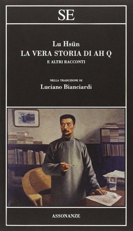 La vera storia di Ah Q e altri racconti (Paperback)