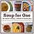 Soup for One: 21 classic recipes, cooked in mason jars