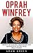 Oprah Winfrey: Greatest Life Lessons, Observations And Motivational Quotes From Oprah Winfrey (Inspirational Motivation, Happiness, Oprah Winfrey Book)