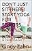 DON’T JUST SIT THERE! START YOGA FOR SENIORS NOW by Cindy Zahn
