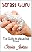 Stress Guru: The Guide to Managing Stress