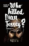 Who Killed Dian Fossey?