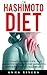 The Hashimoto Diet: The Ultimate Beginners Guide - Easy Hashimotos Diet Plan To Cure Hashimotos Thyroiditis And Live A Healthier Life (Thyroid, Hypothyroidism, Hashimotos Diet)