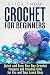 Crochet for Beginners: Quic...