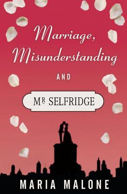 Marriage, Misunderstanding & Mr Selfridge (A Harry Selfridge Novel)