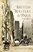 British Writers and Paris: 1830-1875