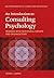 An Introduction to Consulting Psychology: Working with Individuals, Groups, and Organizations