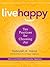 Live Happy: Ten Practices for Choosing Joy